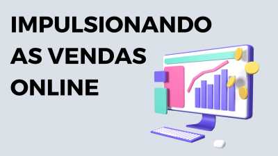 Como Impulsionar as Vendas da Sua Loja Virtual?