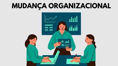 Dominando a Gestão da Mudança Organizacional